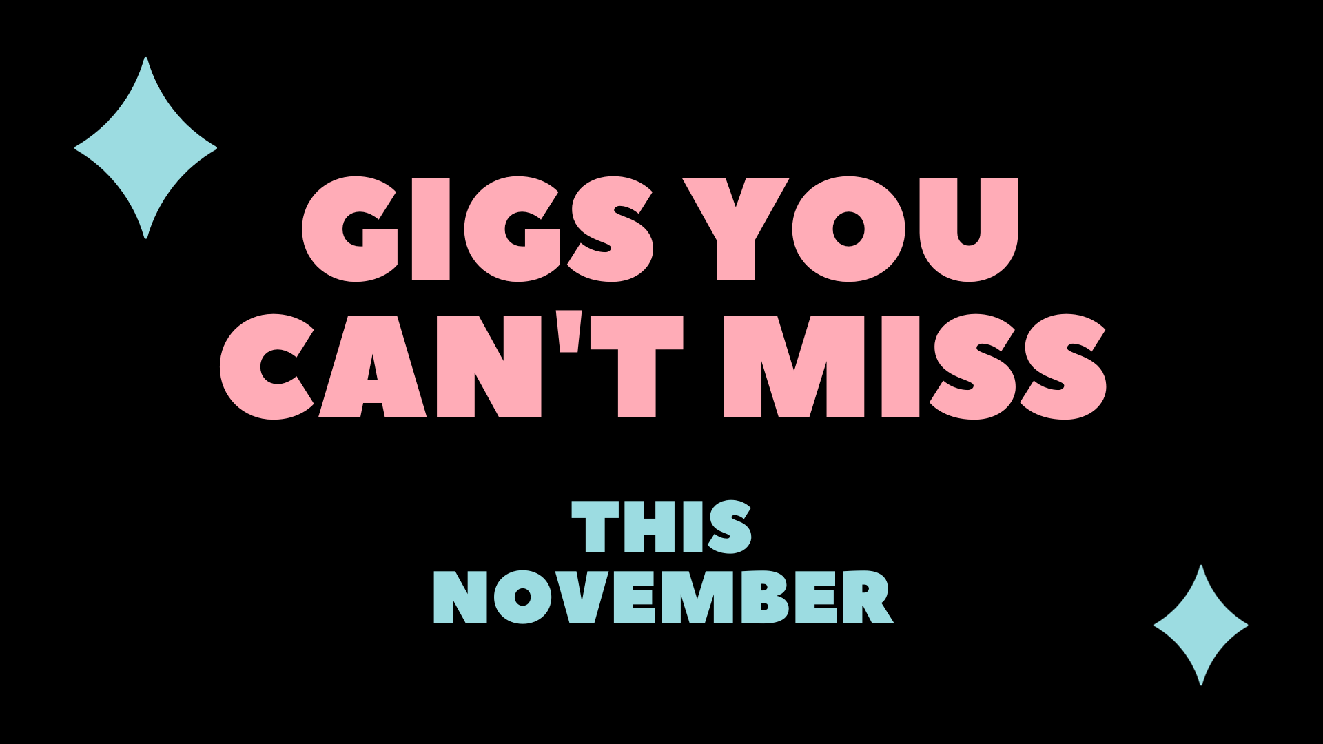 What’s Hot: November Gigs you CAN’T miss