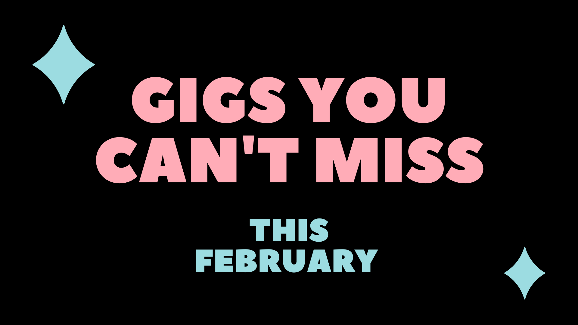 What’s Hot: FEBRUARY gigs you can’t miss!