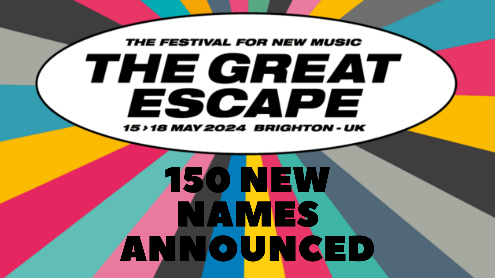 150 NEW NAMES announced for The Great Escape